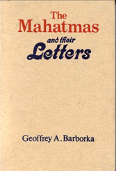 The Mahatmas and Their Letters by Geoffrey A. Barborka