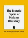 Madame Blavatsky's Esoteric Papers