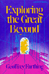 Exploring the Great Beyond