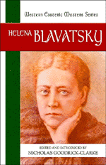 Helena Blavatsky:  A New Anthology of Her Writings.
