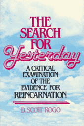 The Search for Yesterday: A Critical Examination of the Evidence for Reincarnation
