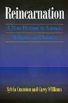 Reincarnation:  A New Horizon in Science, Religion, and Society